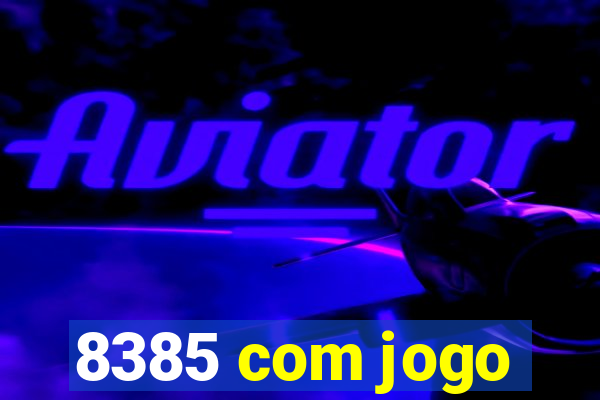 8385 com jogo